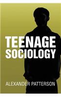 Teenage Sociology