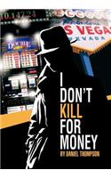 I Don't Kill for Money: (English)