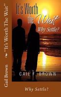 "It's Worth The Wait": Why Settle?