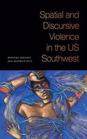 Spatial and Discursive Violence in the Us Southwest