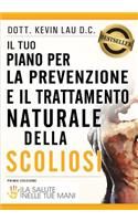 Tuo Piano Per La Prevenzione E Il Trattamento Naturale Della Scoliosi: La Salute Nelle Tue Mani
