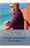 Obstacles In the Road: A Survivor's Memoir of Becoming an Iron Chick