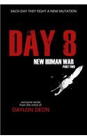 Day 8 New Human War Part 2