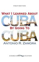 What I Learned About Cuba By Going To Cuba