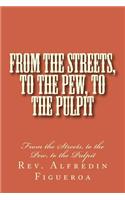 From the Streets, to the Pew, to the Pulpit: From the Streets, to the Pew, to the Pulpit(English)