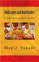 Oddscapes and Quirkitudes: A collection of somewhat outre short stories