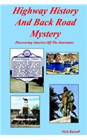 Highway History And Back Road Mystery: Discovering America Off The Interstates