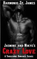 Jasmine and Mikye's Crazy Love
