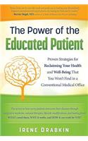 Power of the Educated Patient: Proven Strategies for Reclaiming Your Health and Well-Being That You Won't Find in a Conventional Medical Office