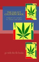 The Far Out Colouring Book: Tripped Out Images to Colour and Paint