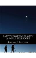 Easy Things to See with a Small Telescope