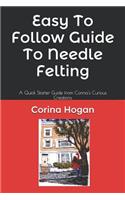 Easy To Follow Guide To Needle Felting