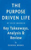 The Purpose Driven Life: What on Earth Am I Here For? by Rick Warren - Key Takeaways, Analysis & Review