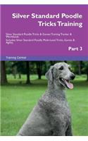 Silver Standard Poodle Tricks Training Silver Standard Poodle Tricks & Games Training Tracker & Workbook. Includes: Silver Standard Poodle Multi-Level Tricks, Games & Agility. Part 3