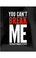 You can't break me