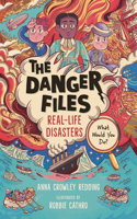 Danger Files: Real-Life Disasters