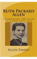 Ruth Packard Allen: Celebrating 100 Years of a Very Full Life