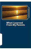 What I Learned From My Parents