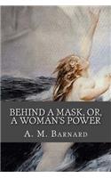 Behind a Mask, or, A Woman's Power