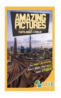 Amazing Pictures and Facts about Dubai: The Most Amazing Fact Book for Kids about Dubai