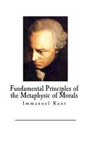 Fundamental Principles of the Metaphysic of Morals