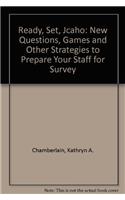 Ready, Set, Jcaho: New Questions, Games and Other Strategies to Prepare Your Staff for Survey