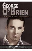 George O'Brien - A Man's Man in Hollywood