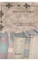 Bibliothecae Syriacae: a Paulo de Lagarde collectae quae ad philologiam sacram pertinent(257 Syriac Studies Library)