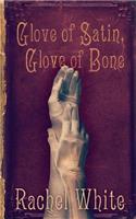 Glove of Satin, Glove of Bone