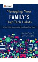 Managing Your Family's High-Tech Habits: (From Video-Games to the Dark Side of the Web)