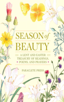 Season of Beauty: A Lent and Easter Treasury of Readings, Poems, and Prayers