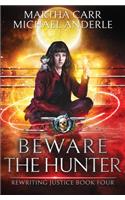 Beware The Hunter: An Urban Fantasy Action Adventure(4 Rewriting Justice)