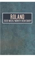 ROLAND 2020 Week/Month View Diary: January to December 2020 Week and Month view Planner: Weekly Planner also suitable as an appointment diary, personal planner. A personalised gift fo