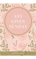 Any Given Sunday Sermon Notes