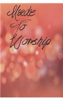 Made To Worship: Prayer Journal For Christian women, men and devotees all over!