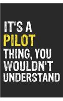 It's A PILOT Thing, You Wouldn't Understand Gift for PILOT Lover, PILOT Life is Good Notebook a Beautiful