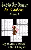 Sudoku Für Kinder ab 10 Jahren. 400 Sudoku Rätsel mit Lösungen. Niveau 1