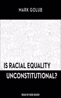 Is Racial Equality Unconstitutional?