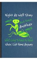 Night as Well Stay and Have Another Wife's Going to Have My Head When I Get Home Anyway