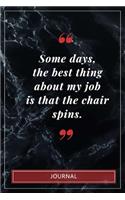 Some days, the best thing about my job is that the chair spins.