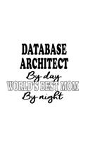 Database Architect By Day World's Best Mom By Night
