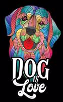 Dog is Love Journal Notebook