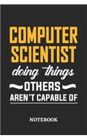 Computer Scientist Doing Things Others Aren't Capable of Notebook: 6x9 inches - 110 dotgrid pages - Greatest Passionate Office Job Journal Utility - Gift, Present Idea