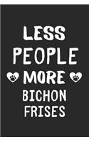 Less People More Bichon Frises