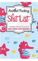 Another Fucking Shit List A Weekly Planner & Journal For Tired-Ass Women