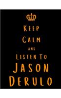 Keep Calm And Listen To Jason Derulo