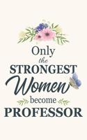 Only The Strongest Women Become Professors