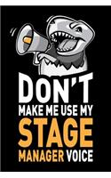 Don't Make Me Use My Stage Manager Voice: Funny Joke Appreciation & Encouragement Gift Idea for Stage Managers. Thank You Gag Notebook Journal & Sketch Diary Present.