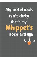 My notebook isn't dirty that's my Whippet's nose art: For Whippet Dog Fans
