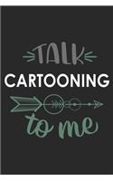 Talk CARTOONING To Me Cute CARTOONING Lovers CARTOONING OBSESSION Notebook A beautiful